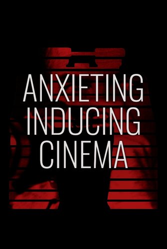 Anxieting-Inducing Cinema poster