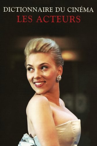 Dictionnaire du Cinéma: Les Acteurs & Actrices poster