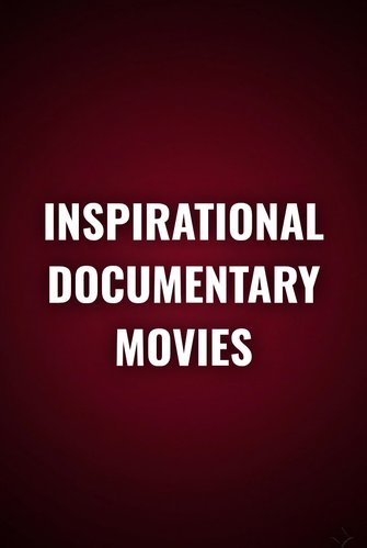 Inspirational documentary Movies