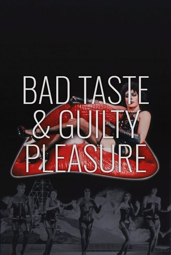 Bad Taste & Guilty Pleasure poster