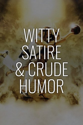 Witty Satire & Crude Humor poster