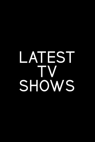 Latest TV Shows poster
