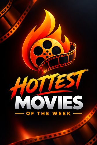 Hottest Movies of the week