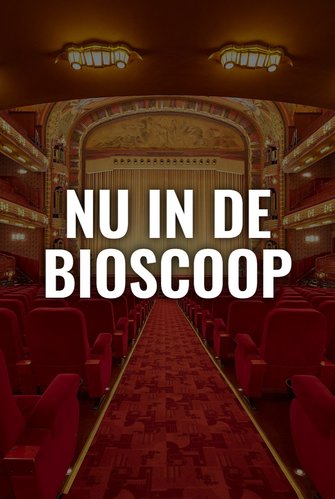 NU IN DE BIOSCOOP