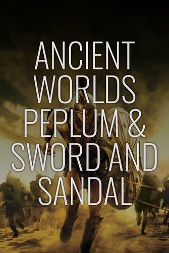 Ancient Worlds, Peplum & Sword and Sandal poster