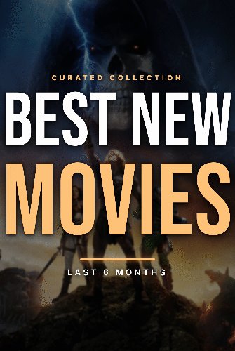 Best New Movies (Last 6 Months)