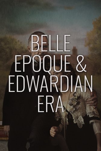 Belle Epoque & Edwardian Era [1870-1915] poster