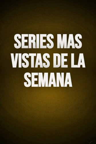 Series mas vista de la semana