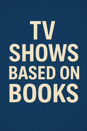 TV Shows based on books